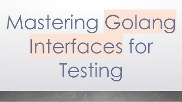 Mastering Golang Interfaces for Testing