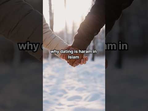 Why Dating Is Haram In Islam
