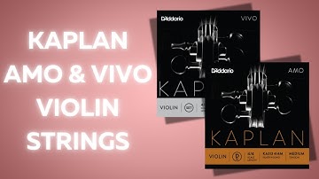D’Addario Kaplan Amo and Kaplan Vivo Violin Strings