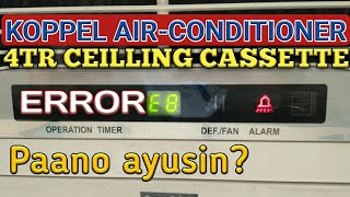 E8-ERROR: KOPPEL CEILLING CASSETTE |Panno Ayusin|