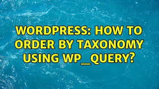 Wordpress: How to order by taxonomy using wp_query?