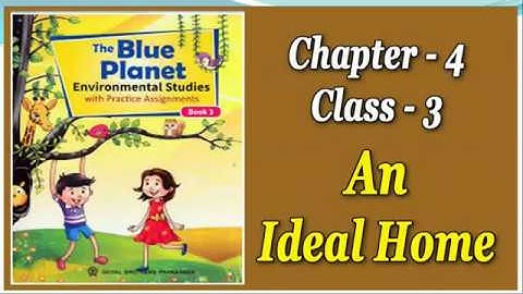 An Ideal Home || EVS || Class 3 || Chapter 4 || Part 2
