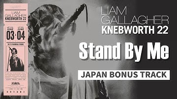 Liam Gallagher - Stand By Me (Live at Knebworth, 03/06/2022) 【JAPAN BONUS TRACK】