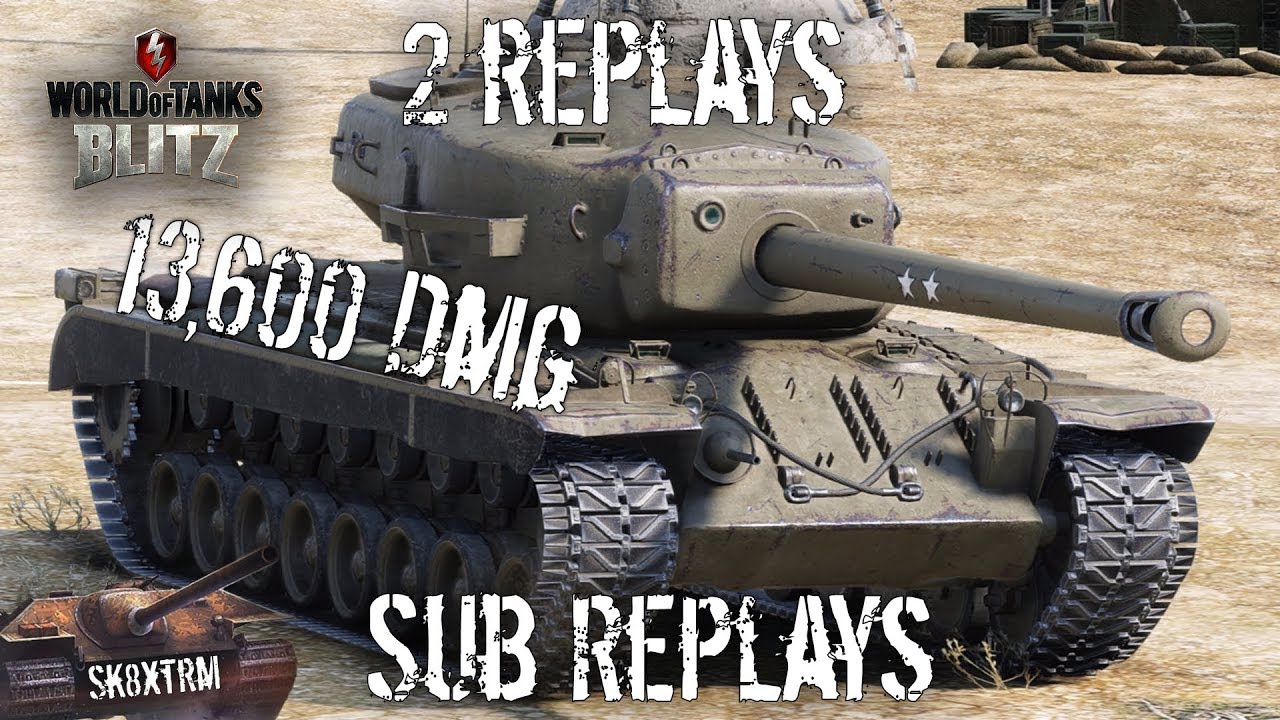 sk8xtrm e25 Sub replay #10 - 2 Replays - 13,600 DMG - Wot Blitz