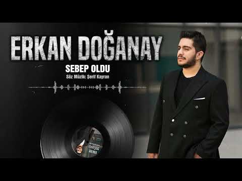 Erkan Doğanay - Sebep  Oldu