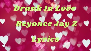 Drunk In Love - Beyonce (Feat. Jay Z) (Lyrics)