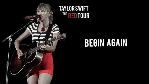 Taylor Swift - Begin Again (The Red Tour)