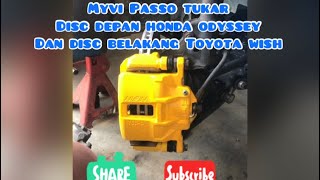Myvi Po Tukar Disc Depan Honda Odyssey Dan Disc Belakang Toyota Wish