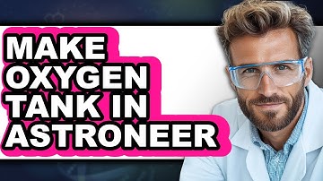 How to Make Oxygen Tank in Astroneer (Easy Method)