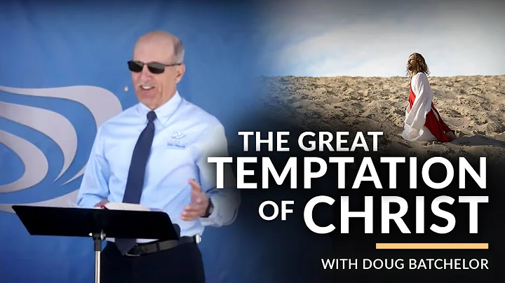 "The Great Temptation Of Christ" with Pastor Doug Batchelor