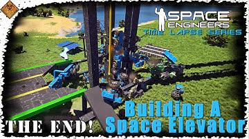 The End Of The Space Elevator - Space Engineers Time Lapse Series | Look Back Ep 21 To 26