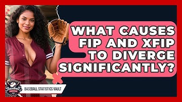 What Causes FIP And xFIP To Diverge Significantly? - Baseball Statistics Vault
