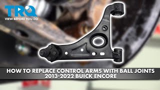 How to Replace Control Arms With Ball Joints 2013-2022 Buick Encore