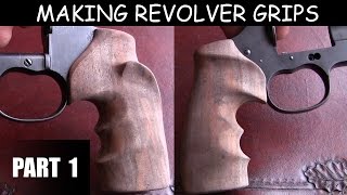 Making Revolver Grips A Learning Project - Part 1