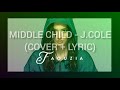 Faouzia Middle Child J Cole Cover Lyric Video 