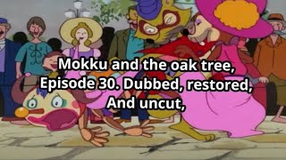 Mokku and the oak tree. Dubbed, restored, and uncut, episode 30