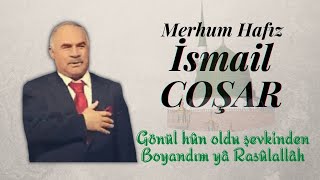 Merhum Hafız İsmail Coşar - Gönül hûn oldu şevkinden boyandım yâ Rasûlallah - Muhteşem icrâ.. Resimi