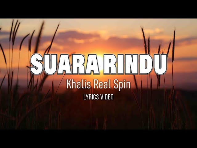 Khalis Real Spin - Suara Rindu (Lirik Video)