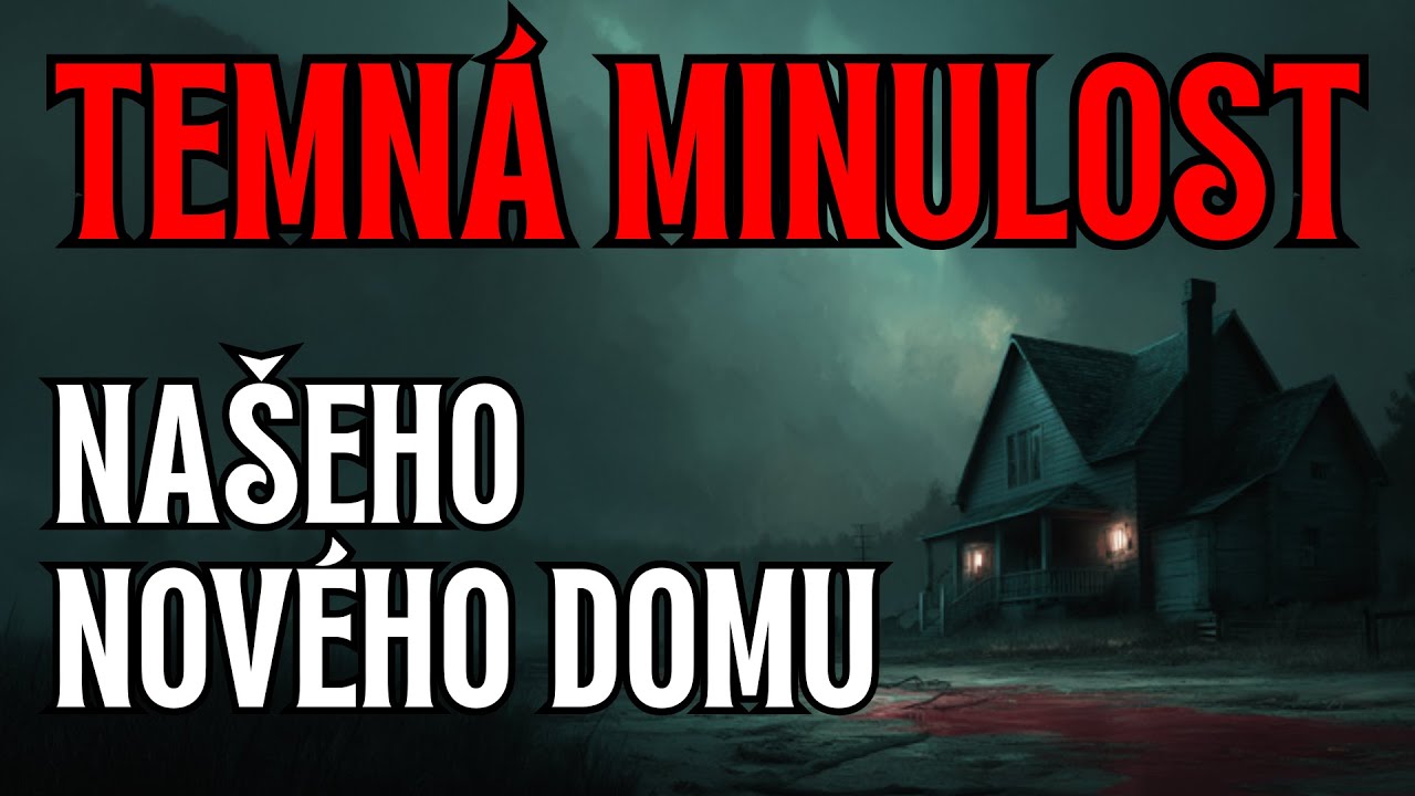 Temná minulost našeho domu - CREEPYPASTA CZ (BeAfraidCZ)