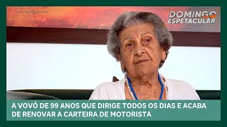 Vovó de 99 anos dirige todos os dias e acaba de renovar carteira de habilitação |Domingo Espetacular