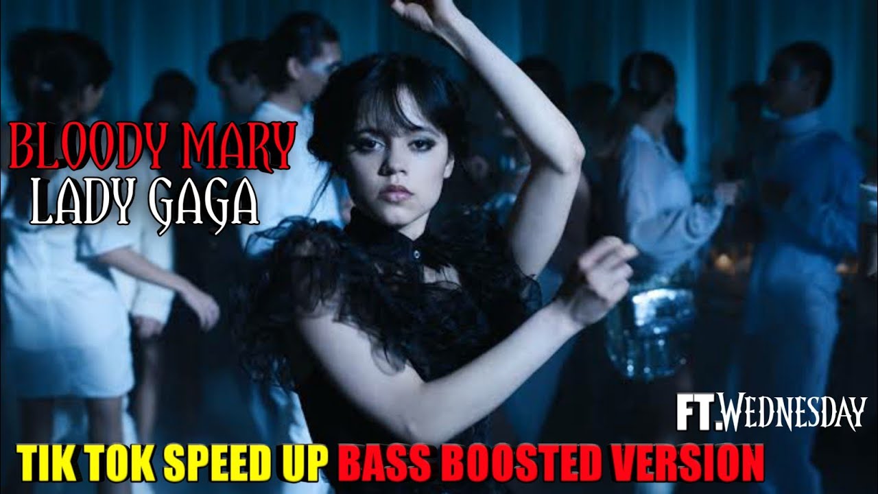 Bloody Mary - Lady gaga wednsday tik tok bass boosted speed up version ...