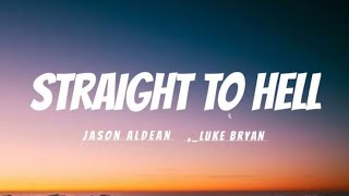 Straight To Hell ft. Jason Aldean, Luke Bryan, Charles Kelley (lyrics Song)