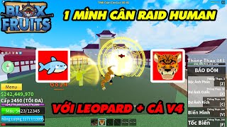 Thử 1 Mình Cân Raid Human Với Trái Leopard + Tộc Cá V4 || Blox Fruits