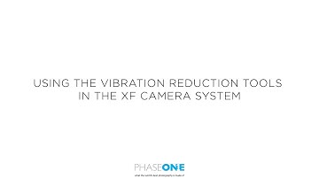 Support - Vibration Reduction tools in the XF Camera System | Phase One