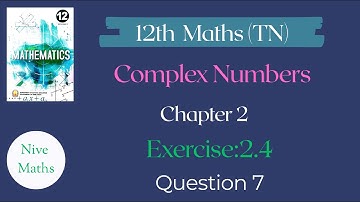 12th Maths|TN Syllabus|Chapter2|Complex Numbers|Exercise:2.4|Question 7|Samacheer