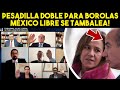 ¡PESADILLA DOBLE PARA BOROLAS, SORPRESAS CON LOS DEPOSITOS. MEXICO LIBRE SE TAMBALEA