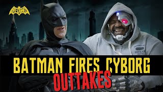 OUTTAKES | BATMAN FIRES CYBORG | BATCANNED
