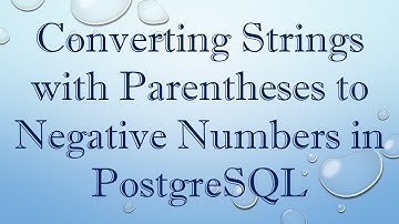 Converting Strings with Parentheses to Negative Numbers in PostgreSQL
