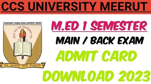 CCS UNIVERSITY MEERUT M.ED 1 SEMESTER MAIN/BACK EXAM ADMIT CARD DOWNLOAD 2023