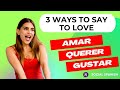 To love: gustar, querer, amar  | Learn how to use them