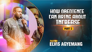 How Obedience Can Bring About Increase Part 2 || Pastor Elvis || Full Video