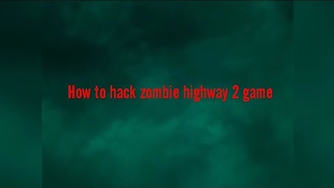 How to hack zombie highway 2 game