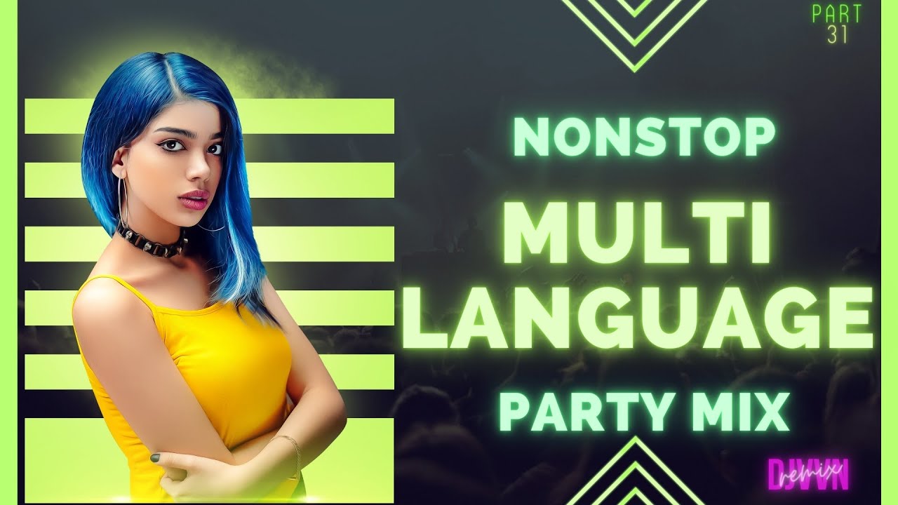 MULTI LANGUAGE NONSTOP PARTY MIX 2 PART 32 PARTY MIX BY DJVVN