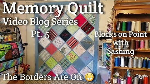 Memory Quilt with Blocks on Point & Sashing Part 5 - The Borders are on