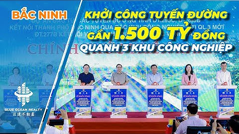 Khởi công tuyến đường gần 1.500 tỷ đồng quanh 3 khu công nghiệp tại Bắc Ninh | Bất Động Sản Việt Nam