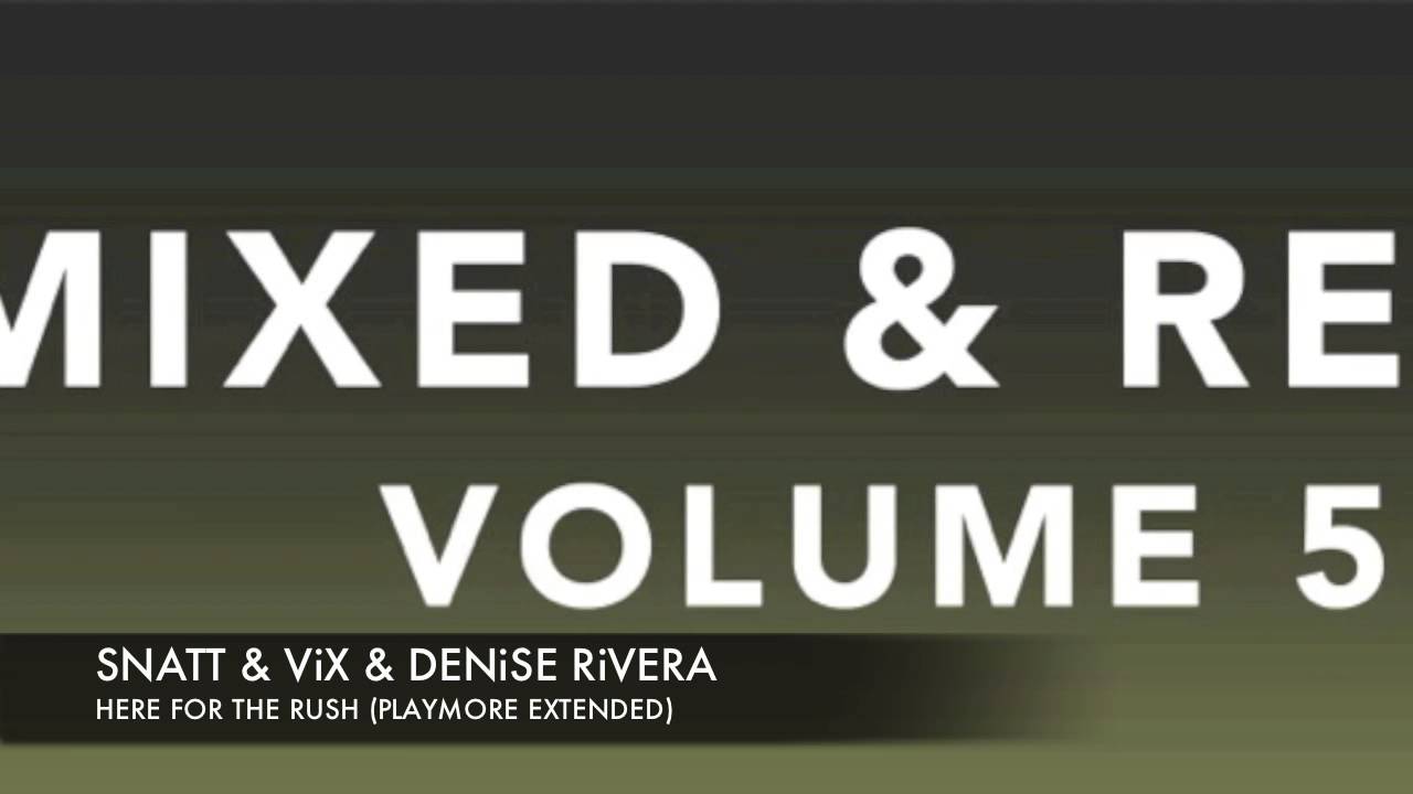 Snatt & Vix & Denise Rivera - Here for the rush (Playmore Remix) Remixed & Revised vol 5