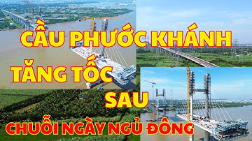 Cầu Phước Khánh | Tăng Tốc Sau Chuỗi Ngày Ngủ Đông | Phan TV.