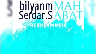 bilyanm & Serdar Saparov • Mahabat / official audio / RESKEY MUSIC