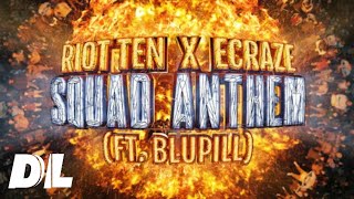 Riot Ten x ECRAZE x Blupill - Squad Anthem