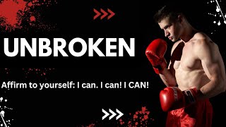 UMBROKEN -Affirm to yourself: I can. I can! I CAN! -Motivational video