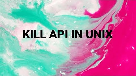 KILL API IN UNIX EXPLAINED
