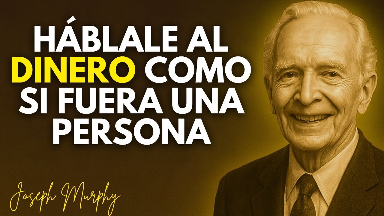 El Universo Obedece Cuando Le Hablas al Dinero de Esta Manera – Joseph Murphy