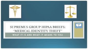 HIPAA Consumer Briefing Series: Part 4 - Medical Identity Theft