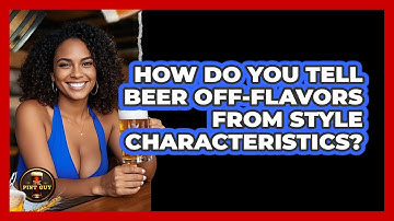 How Do You Tell Beer Off-flavors From Style Characteristics? - The Pint Guy