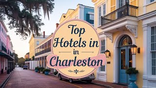 Top 7 Hotels in Charleston South Carolina | Where to stay in Charleston