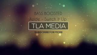 Azide - Switch It Up [Extreme Bass Boost - HD]